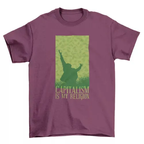 Capitalism Is My Religion T-shirt