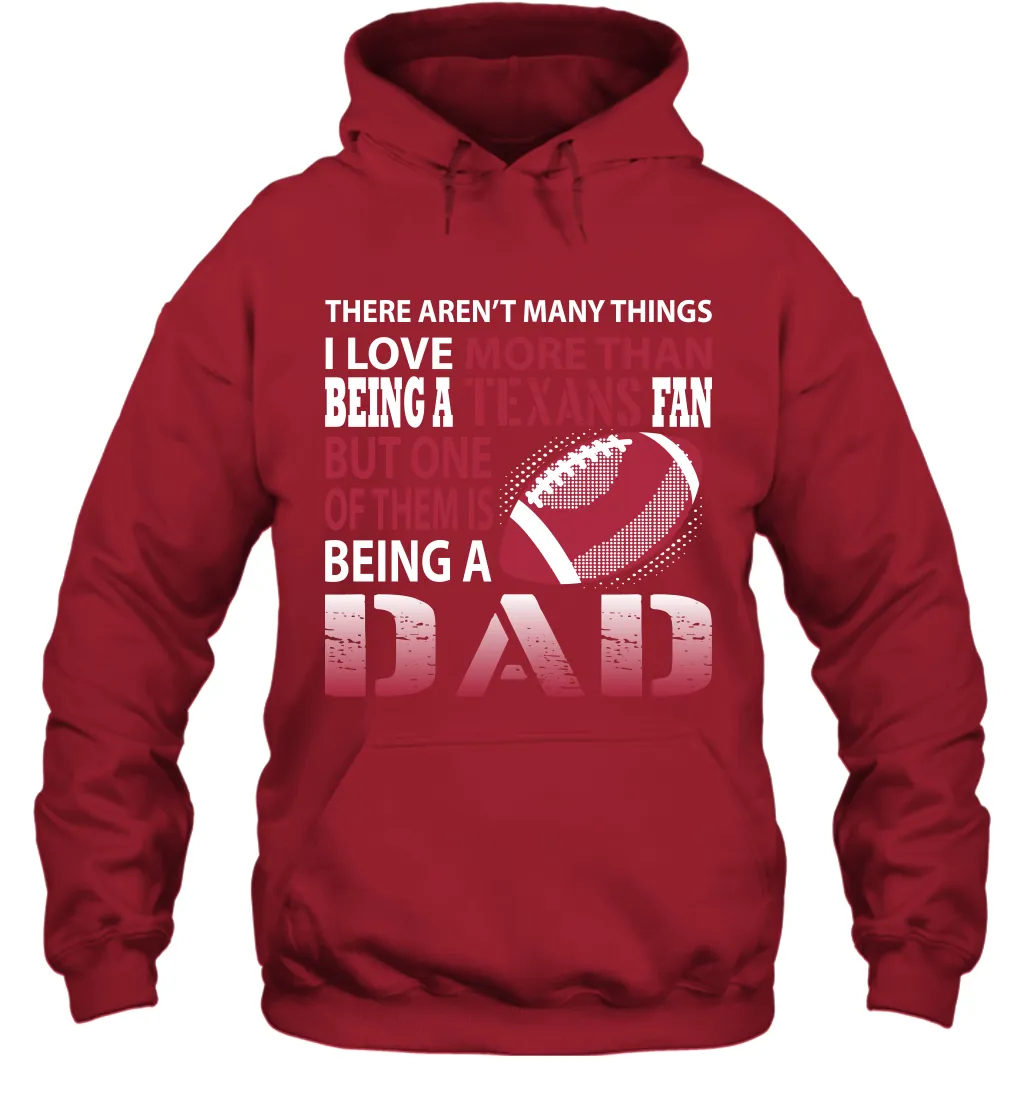 I Love More Than Being A Houston Texans Fan Being A Dad Football Hoodie